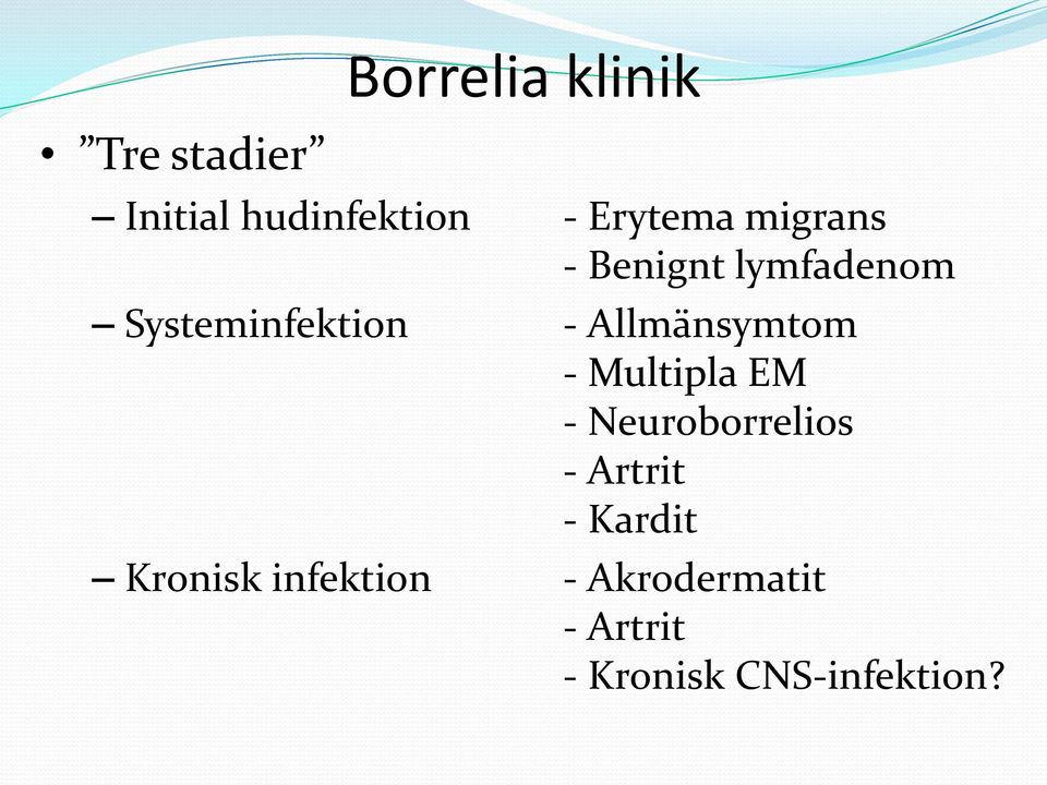 Allmänsymtom - Multipla EM - Neuroborrelios - Artrit -