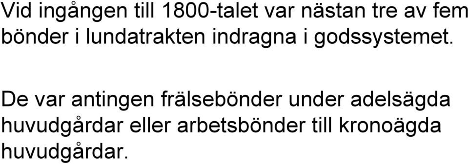 De var antingen frälsebönder under adelsägda