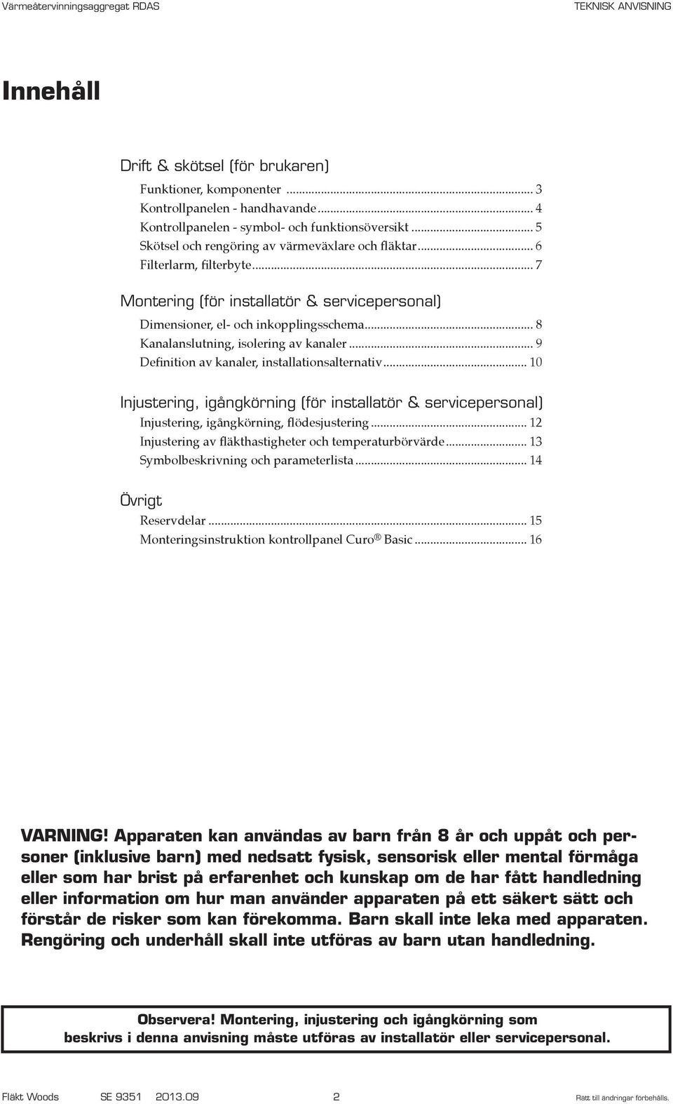 .. 8 Kanalanslutning, isolering av kanaler... 9 Definition av kanaler, installationsalternativ.