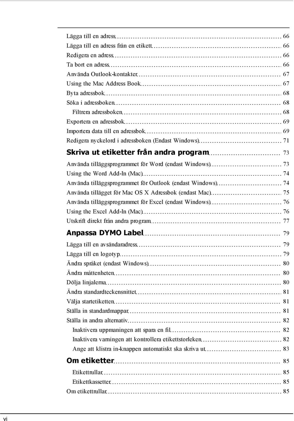 Använda tilläggsprogrammet för Word (endast Windows) 73 Using the Word Add-In (Mac) 74 Använda tilläggsprogrammet för Outlook (endast Windows) 74 Använda tillägget för Mac OS X Adressbok (endast Mac)