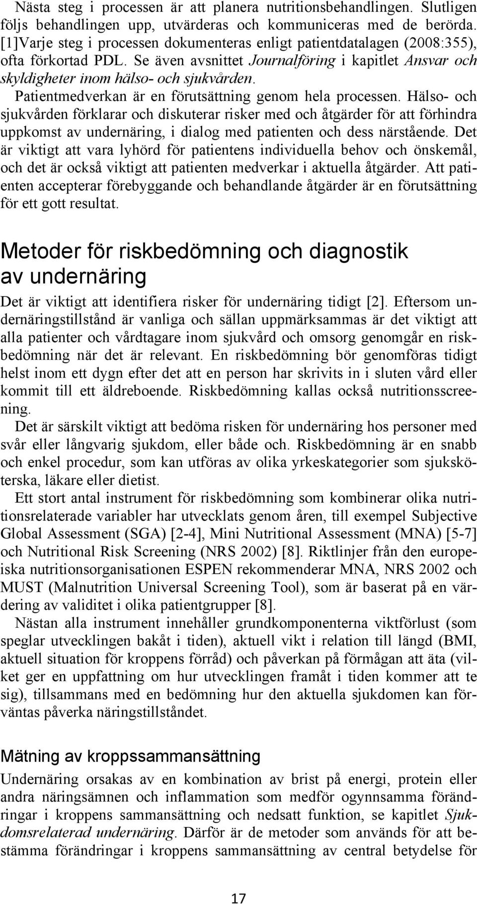 Patientmedverkan är en förutsättning genom hela processen.