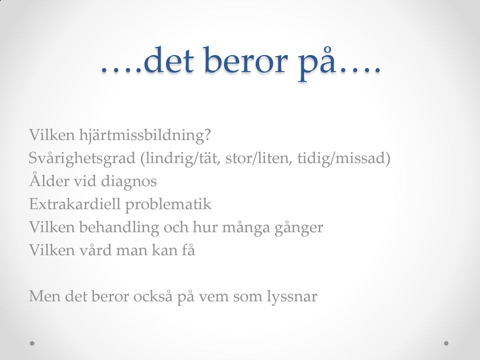 Ålder vid diagnos Extrakardiell problematik Vilken