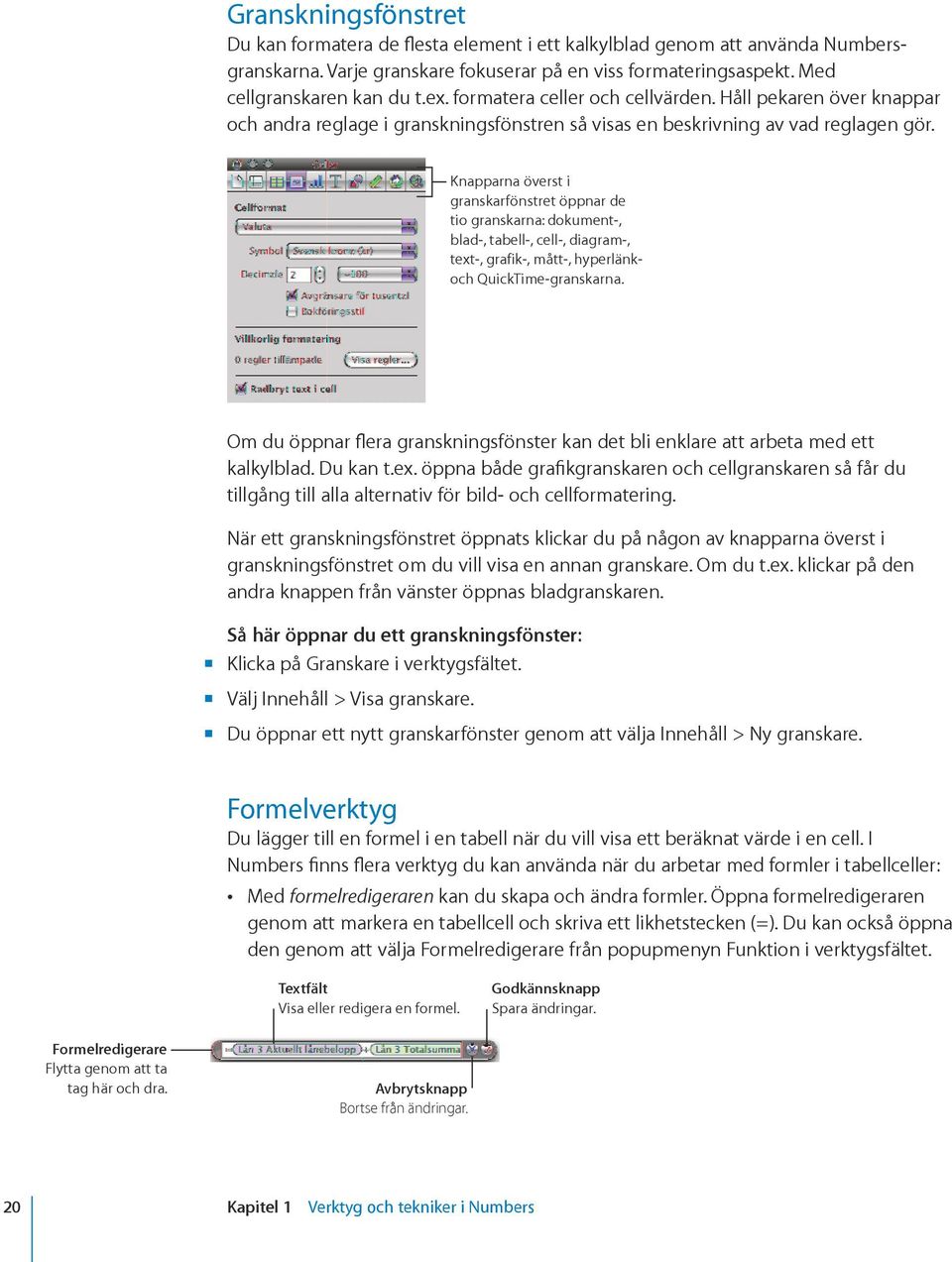 Knapparna överst i granskarfönstret öppnar de tio granskarna: dokument-, blad-, tabell-, cell-, diagram-, text-, grafik-, mått-, hyperlänkoch QuickTime-granskarna.