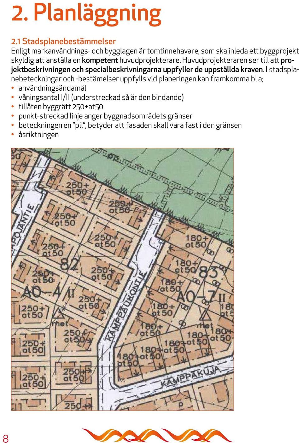 huvudprojekterare. Huvudprojekteraren ser till att projektbeskrivningen och specialbeskrivningarna uppfyller de uppställda kraven.