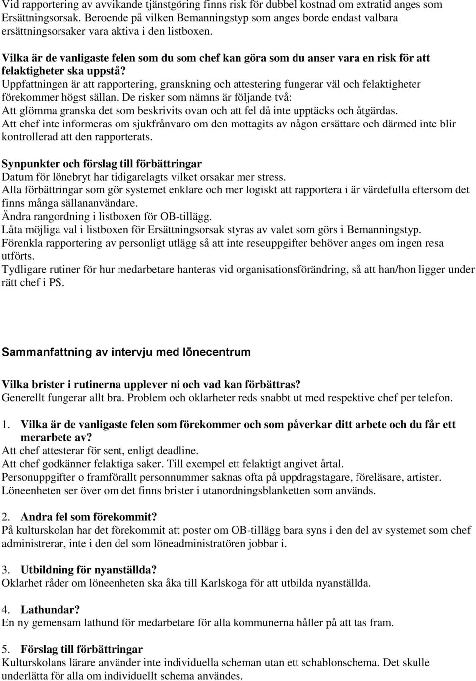 Vilka är de vanligaste felen som du som chef kan göra som du anser vara en risk för att felaktigheter ska uppstå?