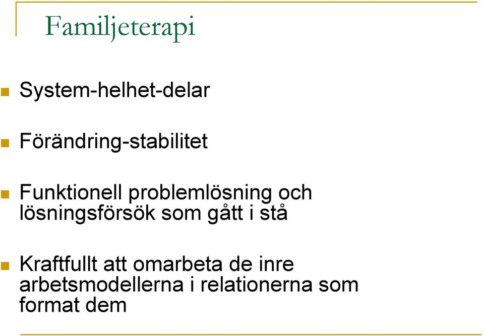 och lösningsförsök som gått i stå Kraftfullt att