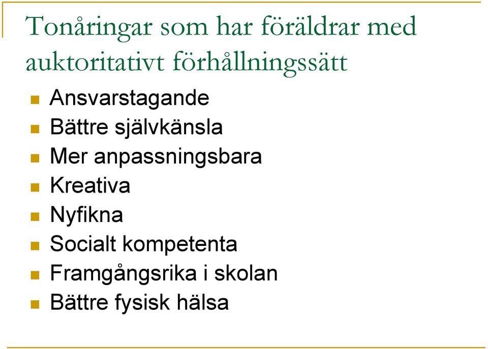 självkänsla Mer anpassningsbara Kreativa Nyfikna