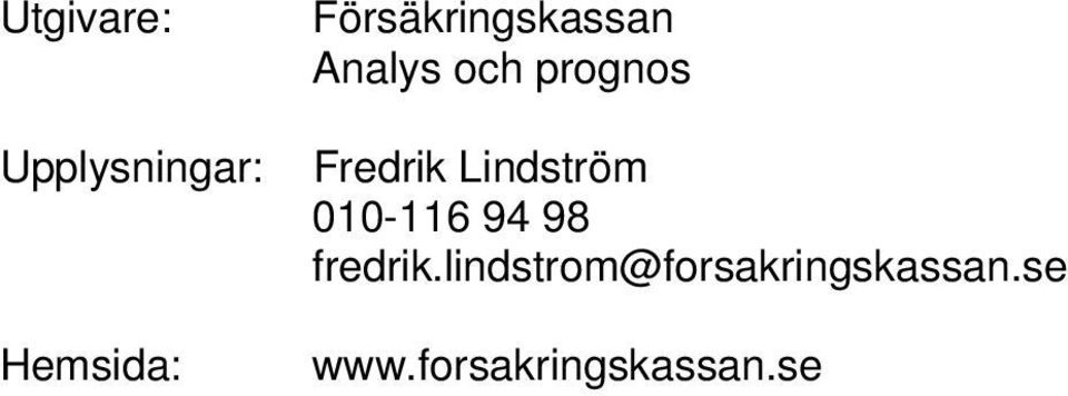 Fredrik Lindström 010-116 94 98 fredrik.