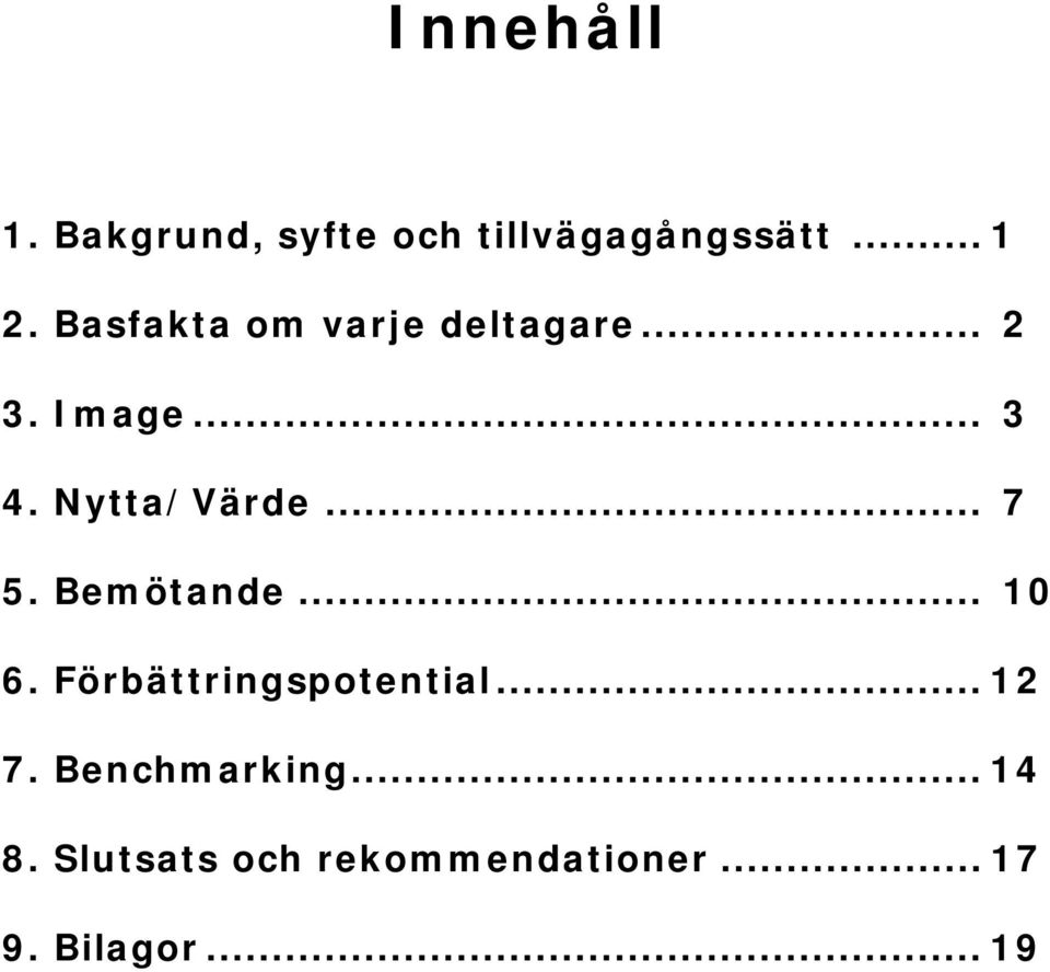 .. 7 5. Bemötande... 10 6. Förbättringspotential... 12 7.