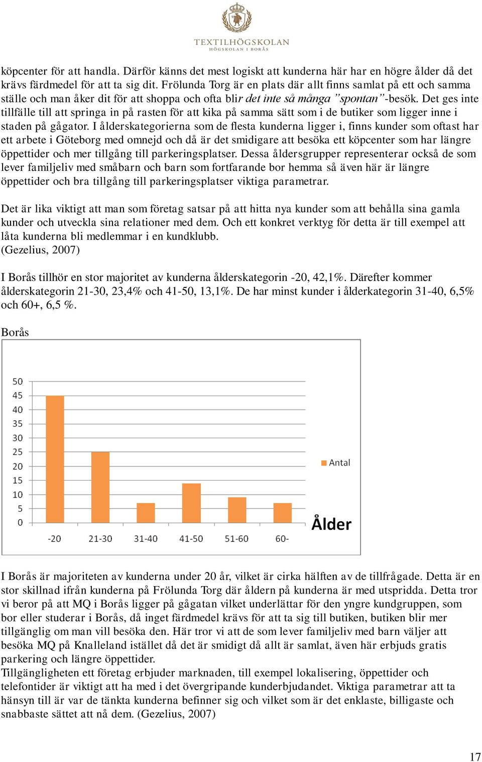 Det ges inte tillfälle till att springa in på rasten för att kika på samma sätt som i de butiker som ligger inne i staden på gågator.