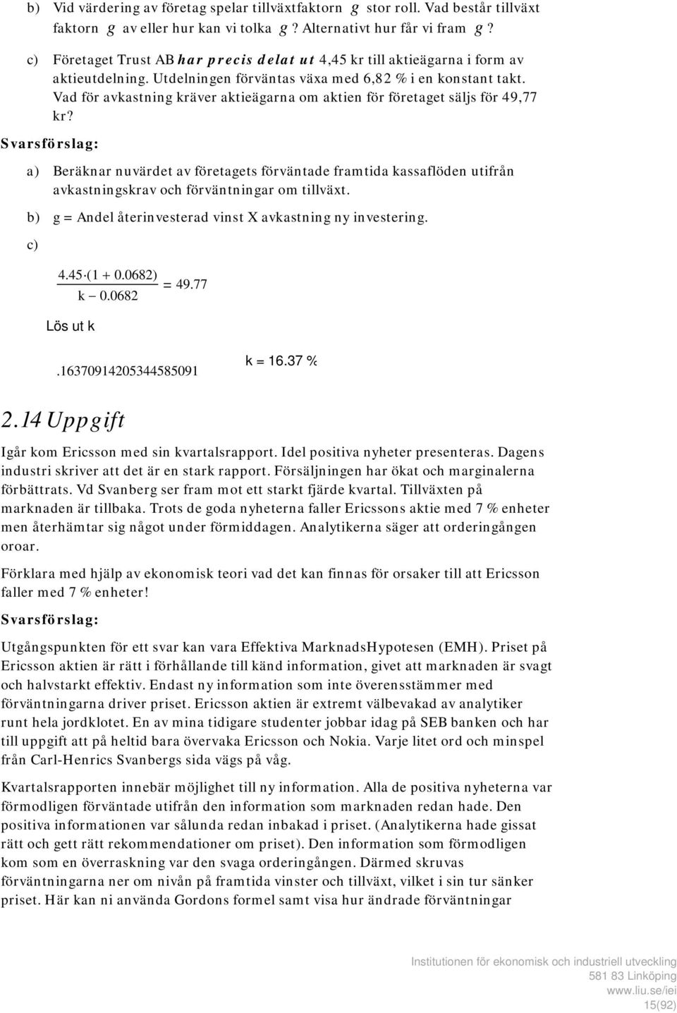 Vad för avkastning kräver aktieägarna om aktien för företaget säljs för 49,77 kr?