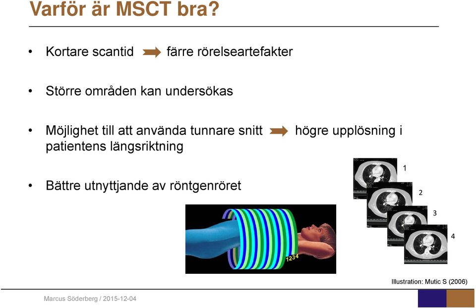 undersökas Möjlighet till att använda tunnare snitt högre