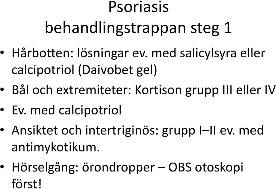 Kortison grupp III eller IV Ev.