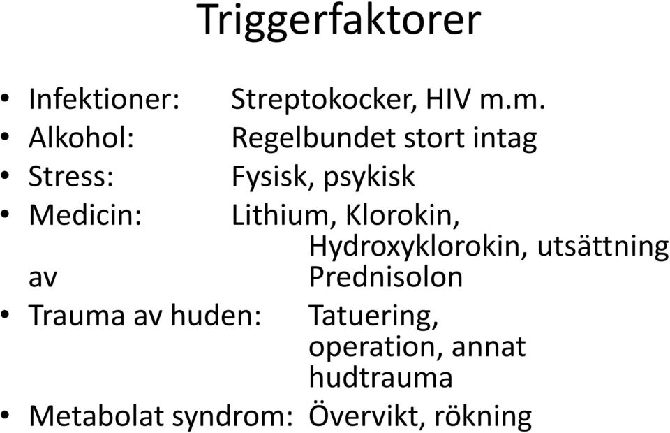 Medicin: Lithium, Klorokin, Hydroxyklorokin, utsättning av