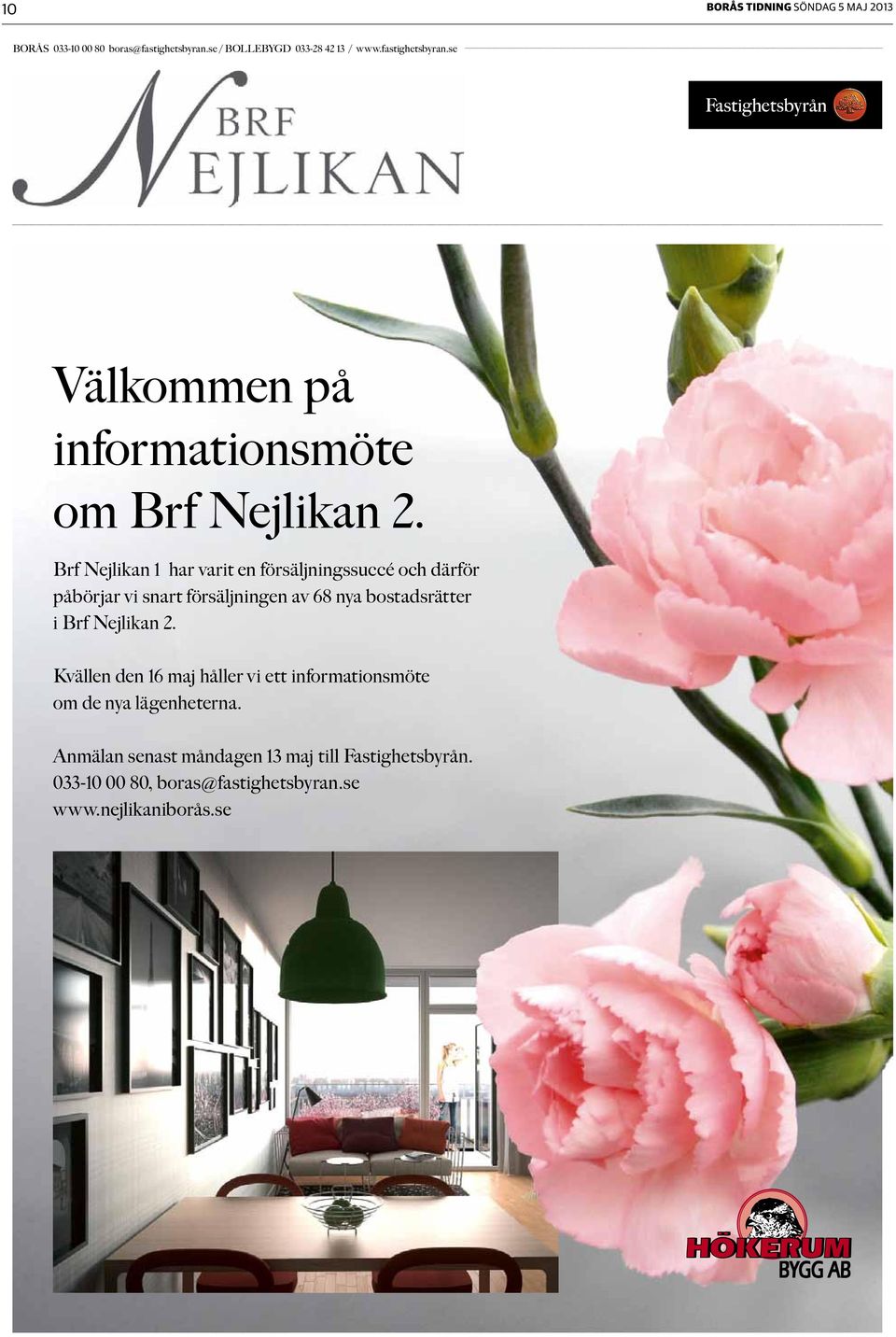 Brf Nejlikan 1 har varit en försäljningssuccé och därför påbörjar vi snart försäljningen av 68 nya bostadsrätter i Brf