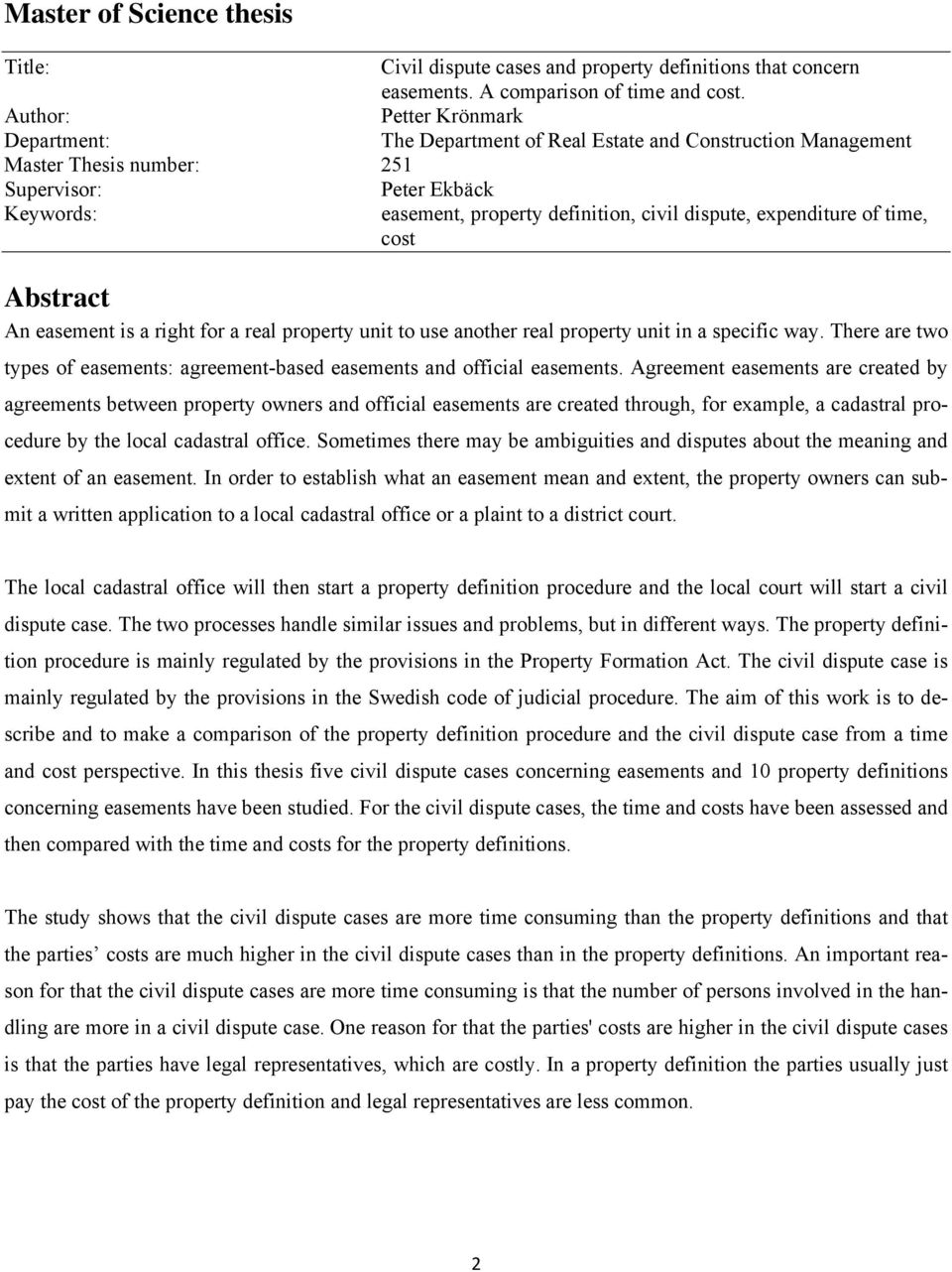 dispute, expenditure of time, cost Abstract An easement is a right for a real property unit to use another real property unit in a specific way.