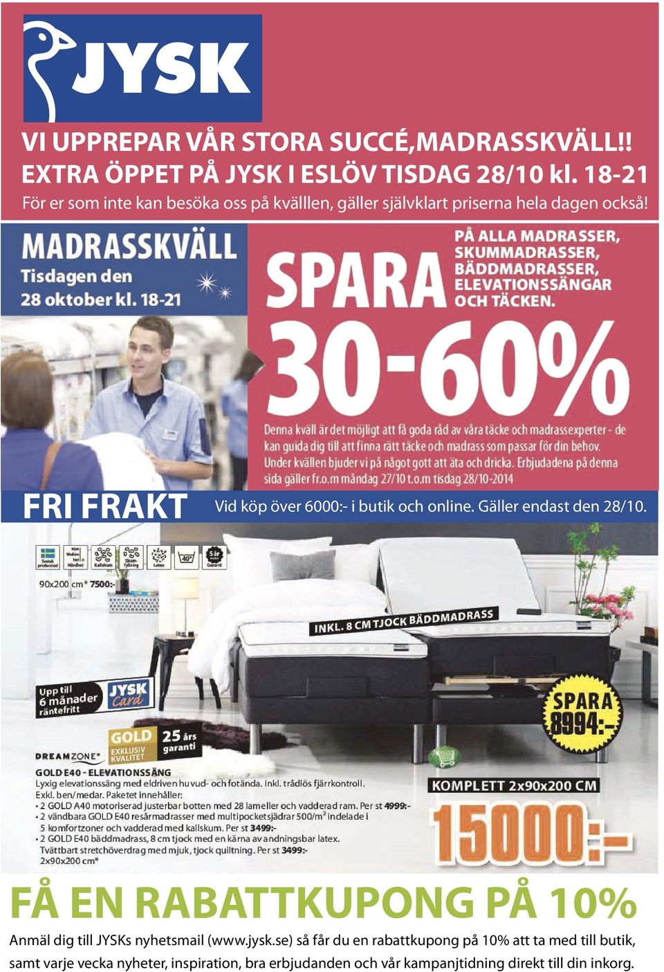 FRI FRAKT Vid köp över 6000:- i butik och online. Gäller endast den 28/10.