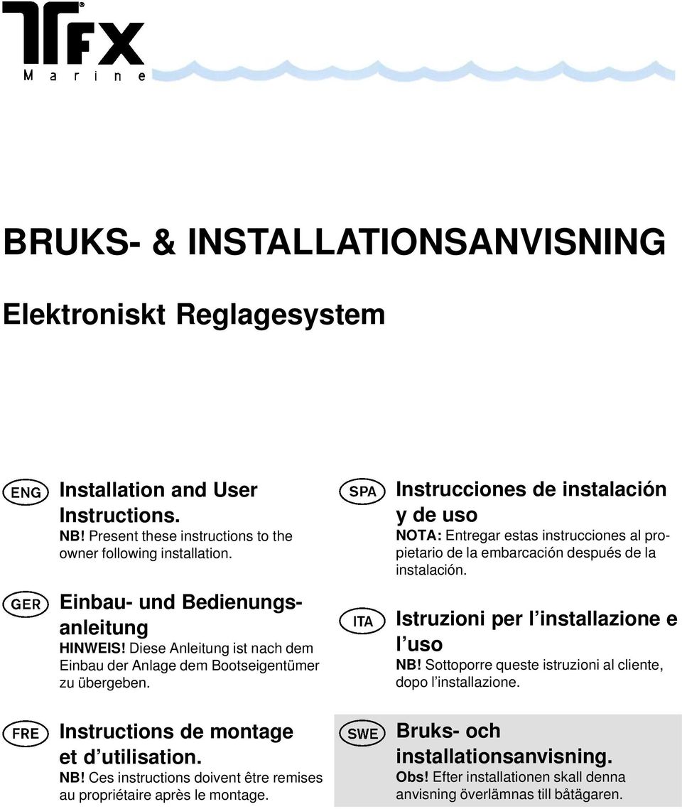 Ces instructions doivent être remises au propriétaire après le montage.