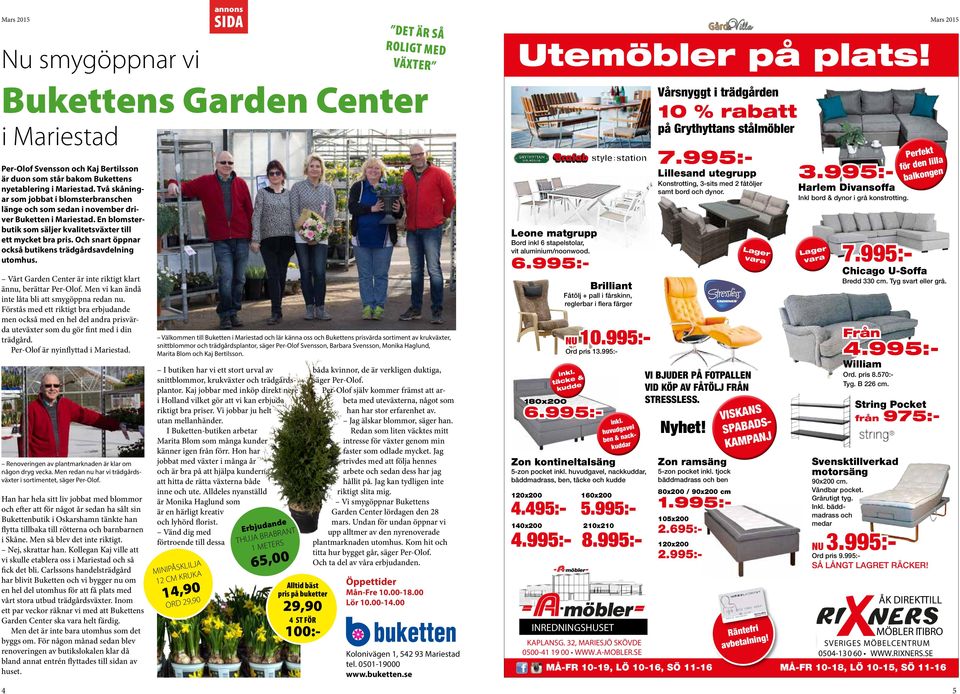 Och snart öppnar också butikens trädgårdsavdelning utomhus. Vårt Garden Center är inte riktigt klart ännu, berättar Per-Olof. Men vi kan ändå inte låta bli att smygöppna redan nu.