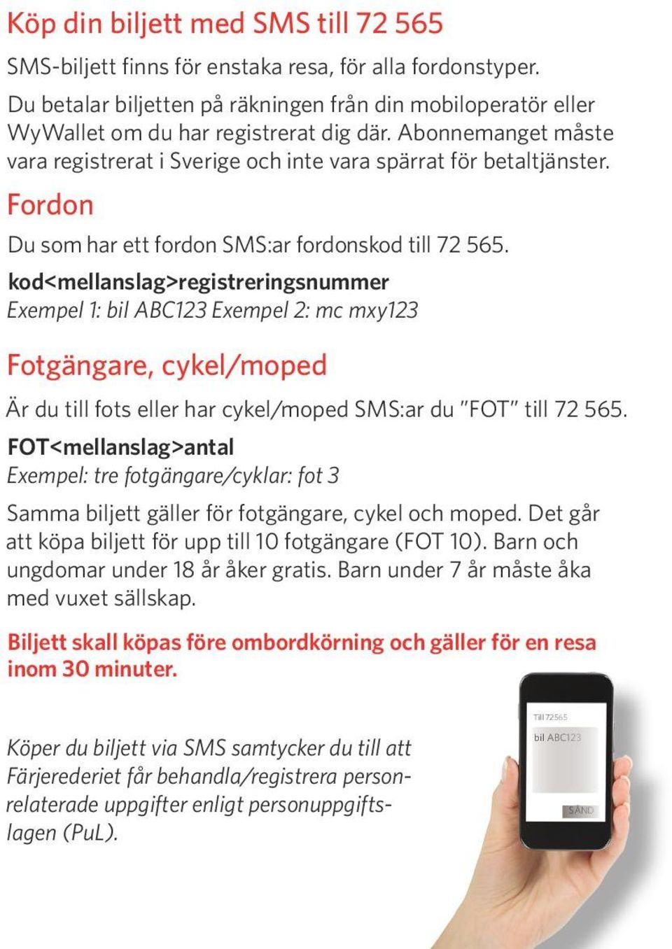Fordon Du som har ett fordon SMS:ar fordonskod till 72 565.