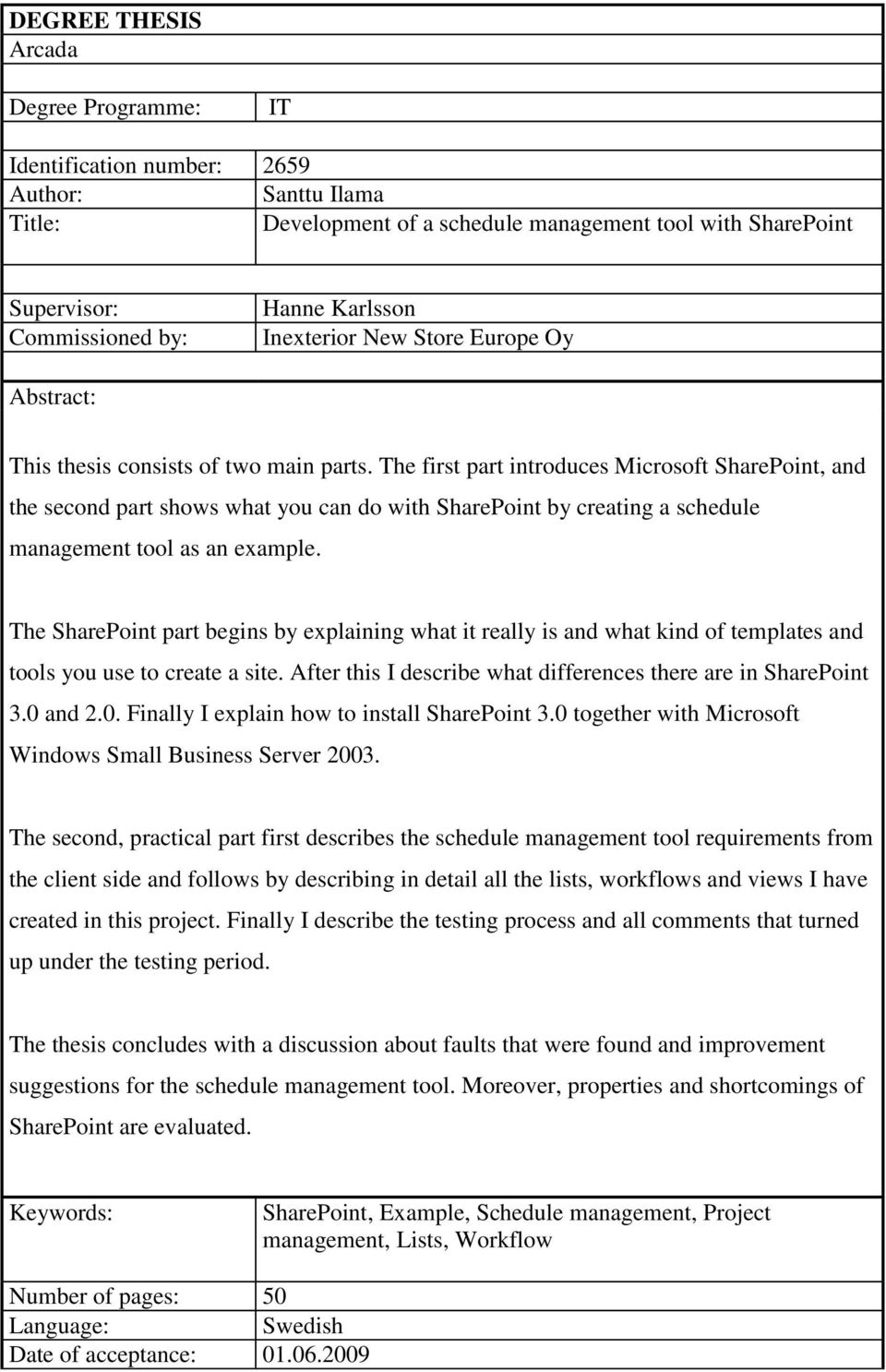 The first part introduces Microsoft SharePoint, and the second part shows what you can do with SharePoint by creating a schedule management tool as an example.