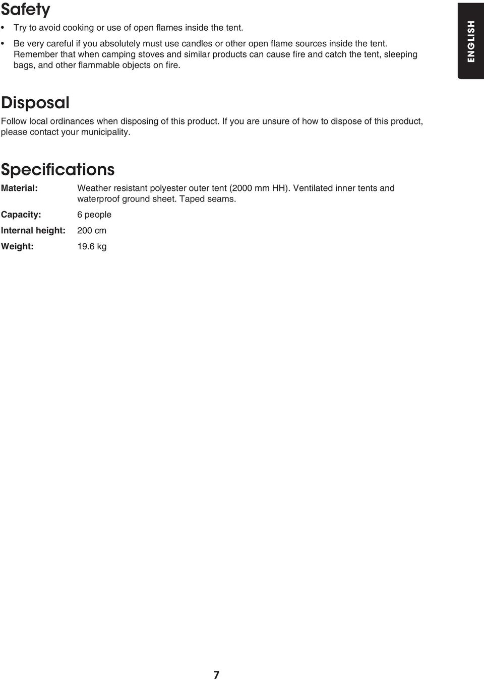 ENGLISH Disposal Follow local ordinances when disposing of this product. If you are unsure of how to dispose of this product, please contact your municipality.