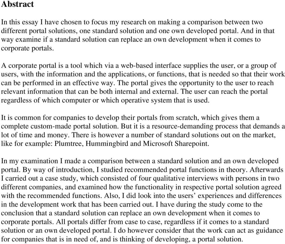 A corporate portal is a tool which via a web-based interface supplies the user, or a group of users, with the information and the applications, or functions, that is needed so that their work can be