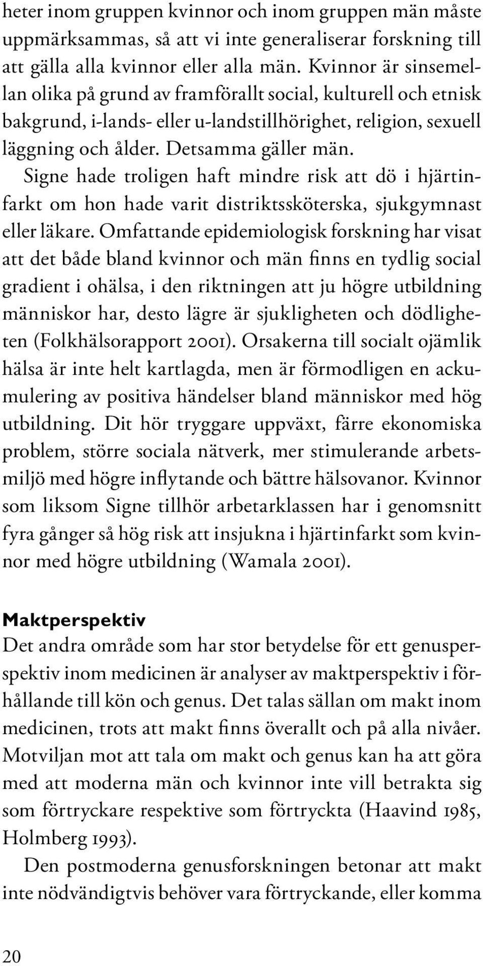 Signe hade troligen haft mindre risk att dö i hjärtinfarkt om hon hade varit distriktssköterska, sjukgymnast eller läkare.