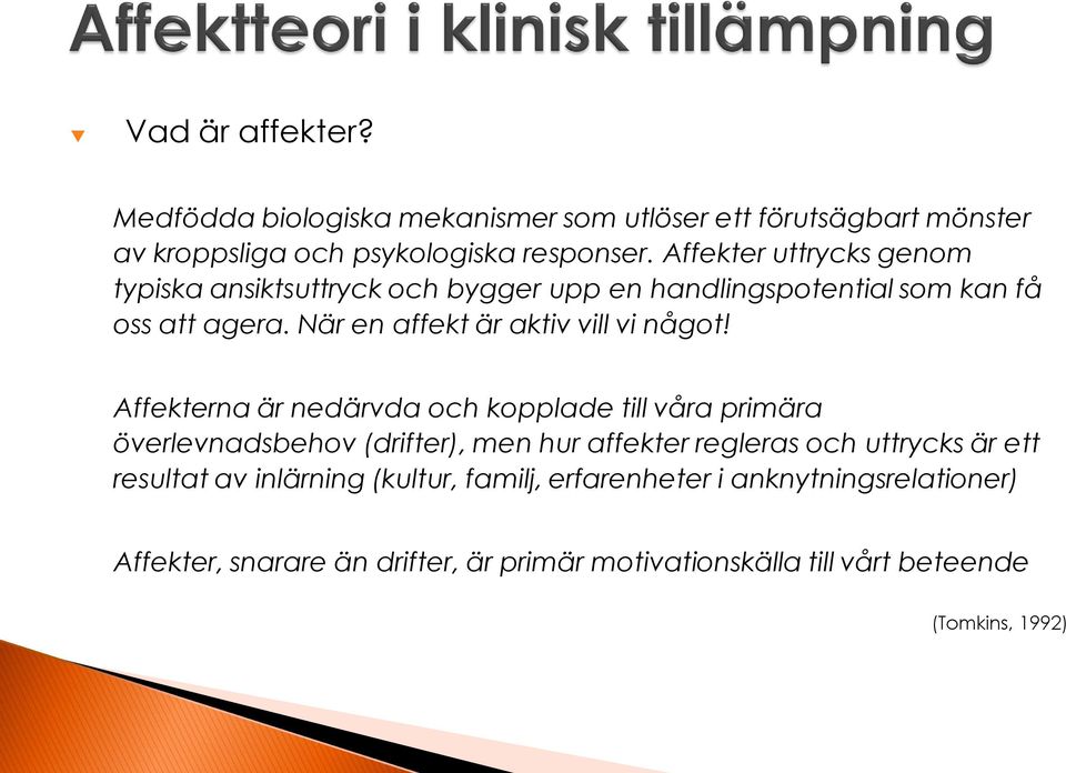 När en affekt är aktiv vill vi något!