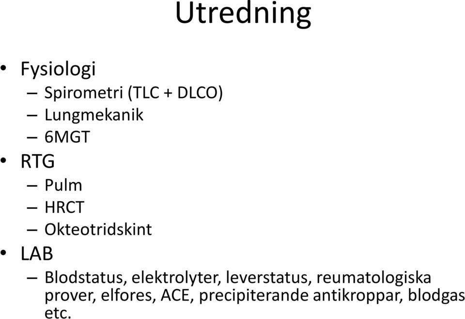 Blodstatus, elektrolyter, leverstatus,