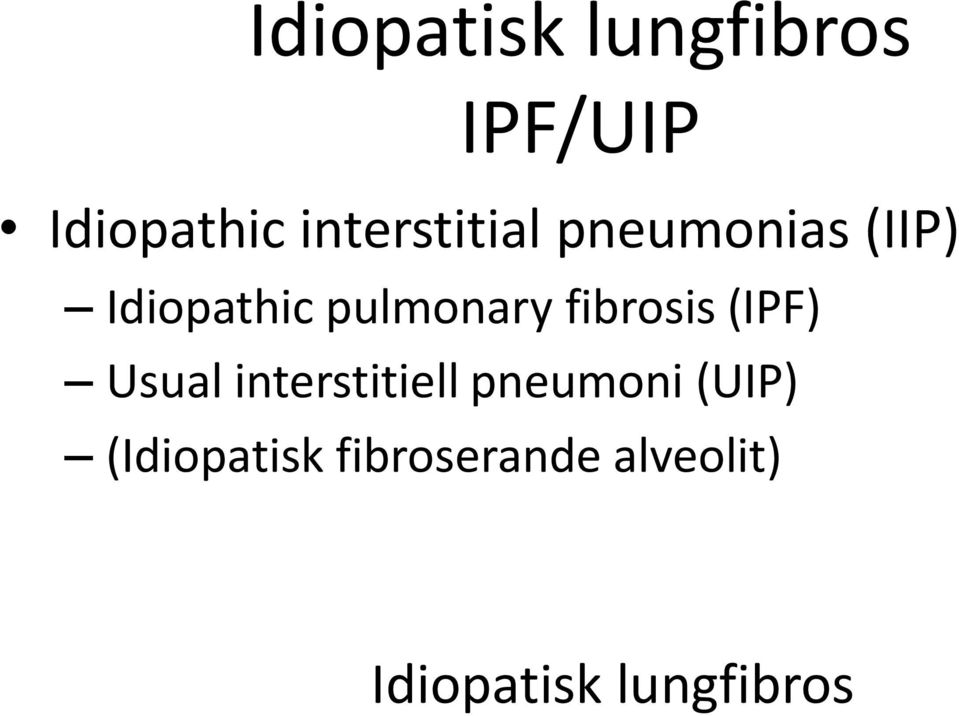 pulmonary fibrosis (IPF) Usual interstitiell