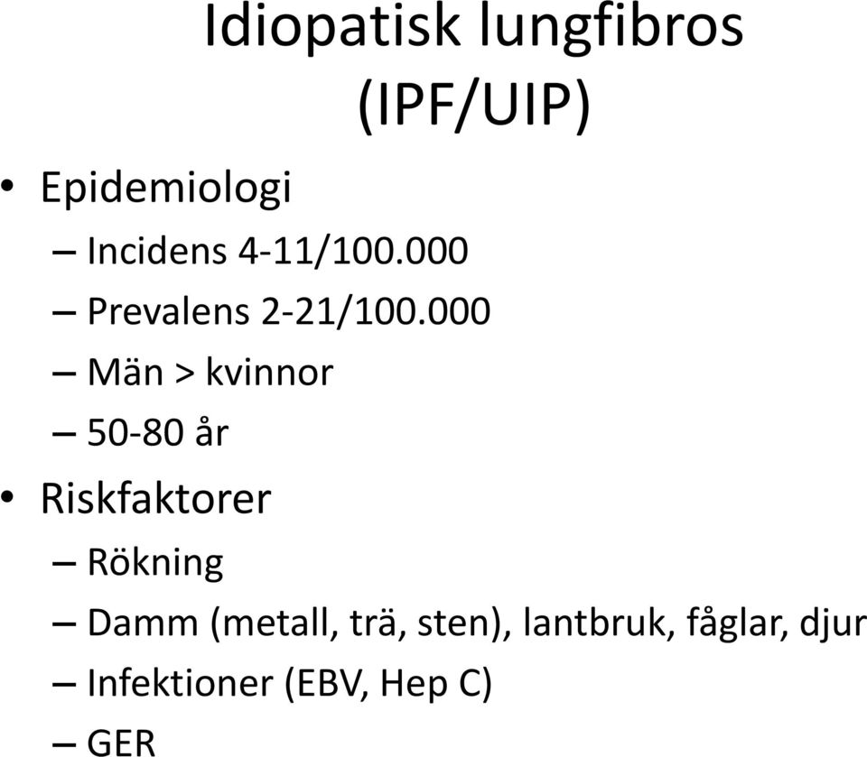 000 Män > kvinnor 50-80 år Riskfaktorer Rökning Damm