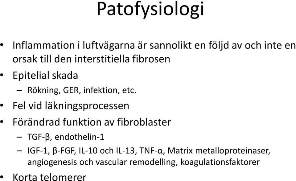 Fel vid läkningsprocessen Förändrad funktion av fibroblaster TGF-β, endothelin-1 IGF-1, β-fgf,