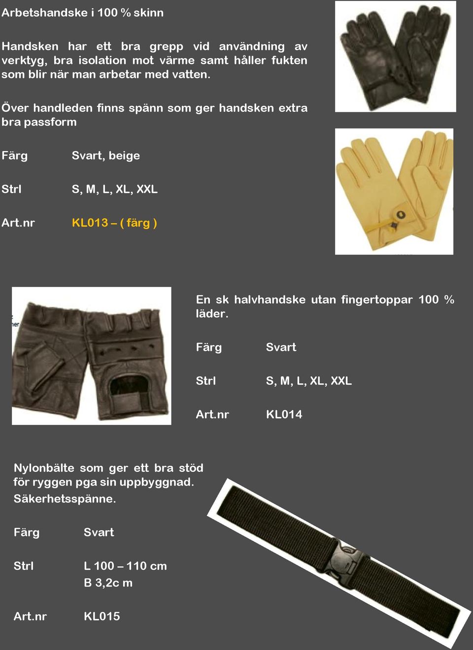 Över handleden finns spänn som ger handsken extra bra passform Strl Svart, beige S, M, L, XL, XXL KL013 ( färg ) En sk