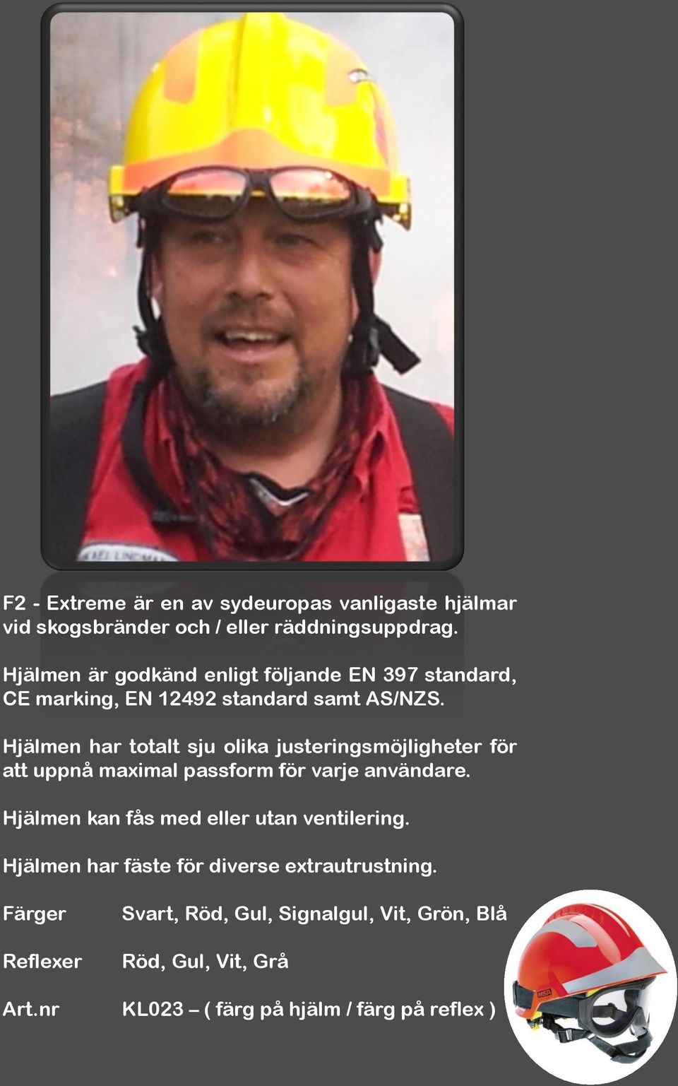 Hjälmen har totalt sju olika justeringsmöjligheter för att uppnå maximal passform för varje användare.