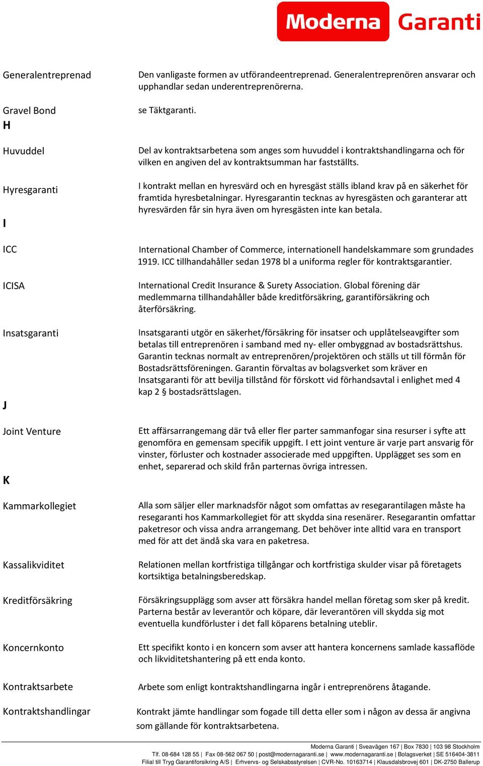 Del av kontraktsarbetena som anges som huvuddel i kontraktshandlingarna och för vilken en angiven del av kontraktsumman har fastställts.