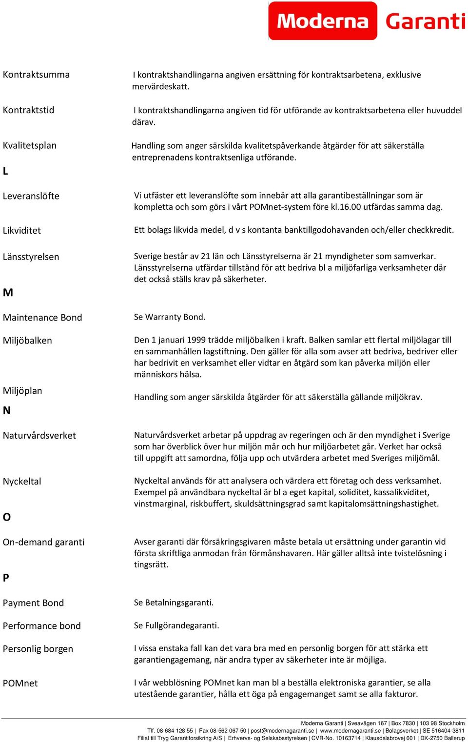 I kontraktshandlingarna angiven tid för utförande av kontraktsarbetena eller huvuddel därav.