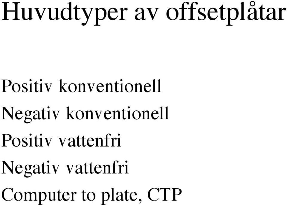 konventionell Positiv vattenfri