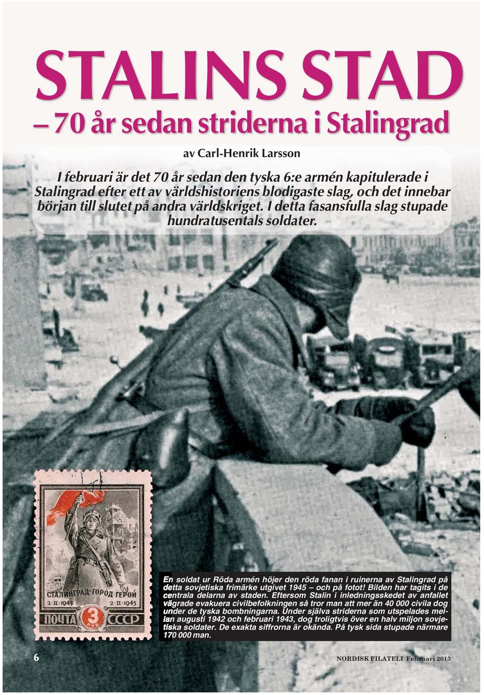 En soldat ur Röda armén höjer den röda fanan i ruinerna av Stalingrad på detta sovjetiska frimärke utgivet 1945 och på fotot! Bilden har tagits i de centrala delarna av staden.