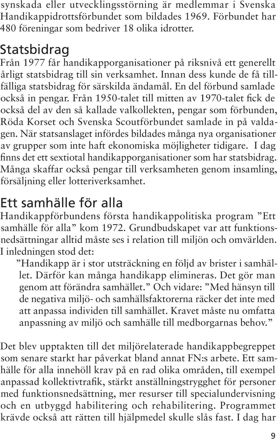 En del förbund samlade också in pengar.