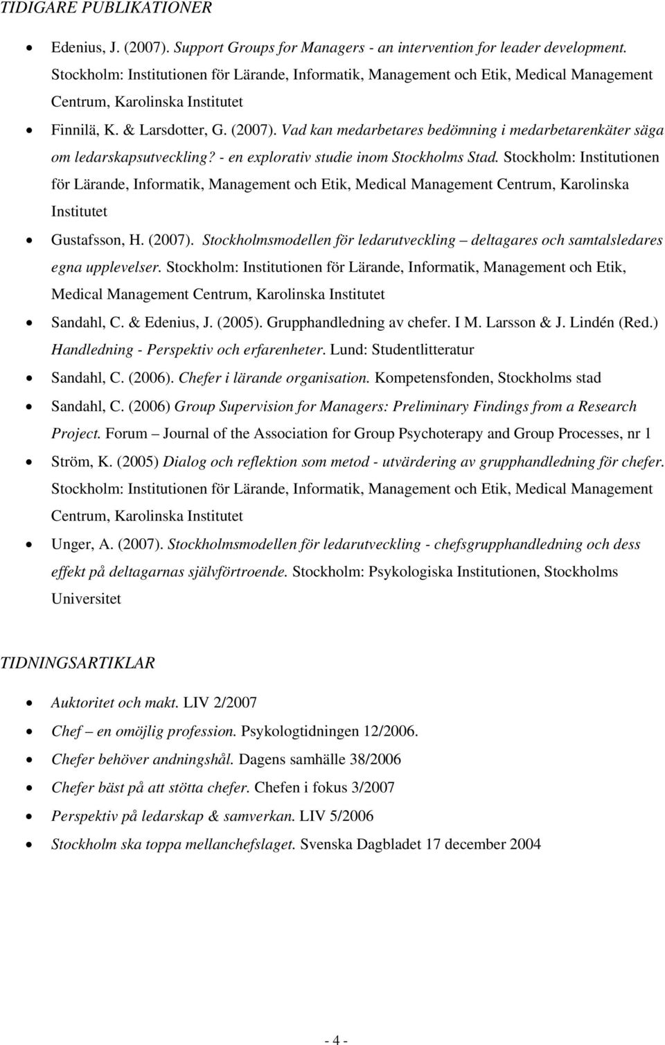 Vad kan medarbetares bedömning i medarbetarenkäter säga om ledarskapsutveckling? - en explorativ studie inom Stockholms Stad.