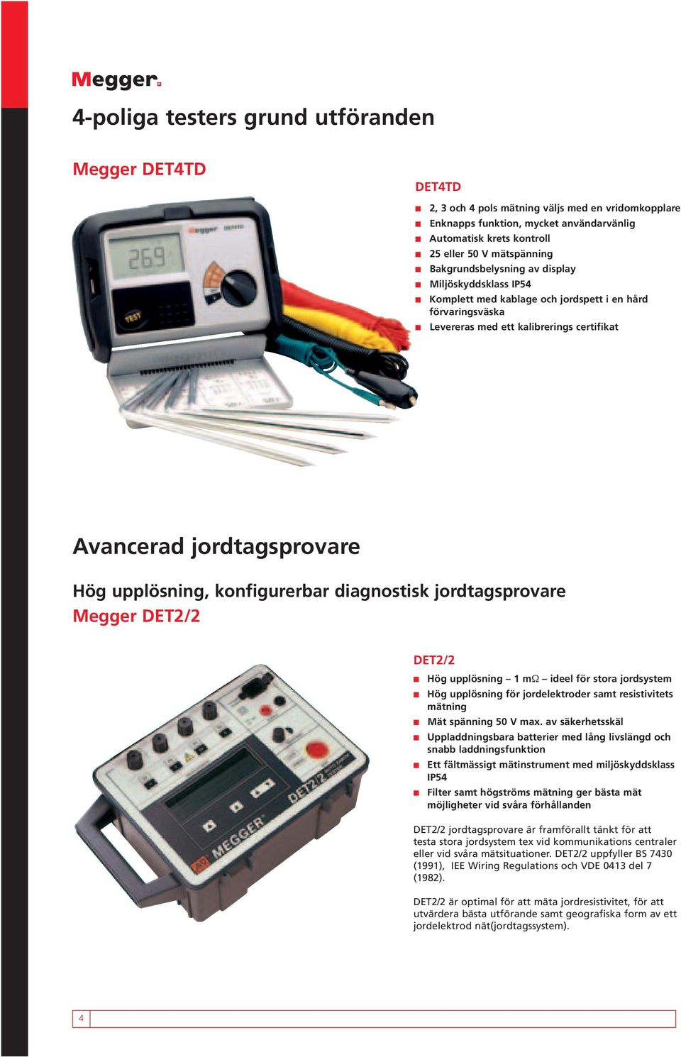 konfigurerbar diagnostisk jordtagsprovare DET2/2 DET2/2 Hög upplösning 1 mω ideel för stora jordsystem Hög upplösning för jordelektroder samt resistivitets mätning Mät spänning 50 V max.