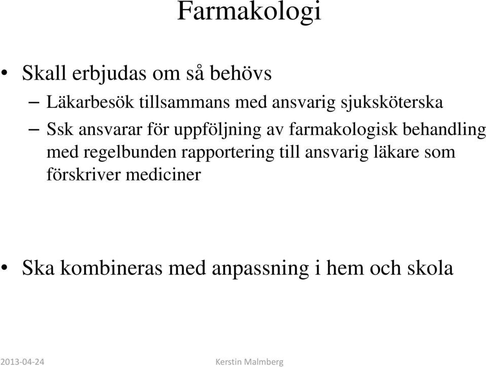 farmakologisk behandling med regelbunden rapportering till