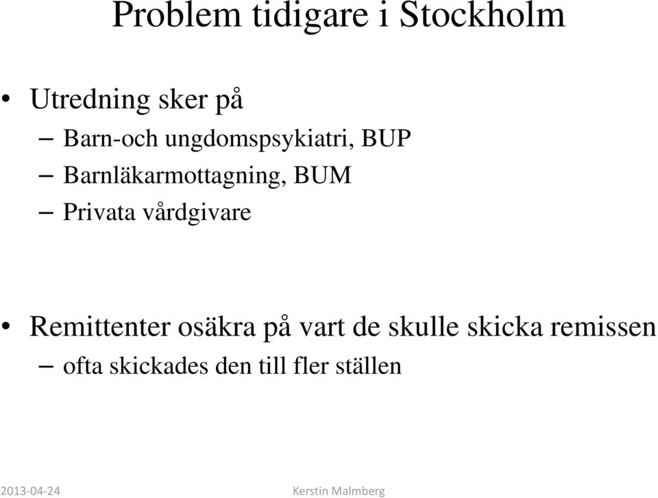 BUM Privata vårdgivare Remittenter osäkra på vart de