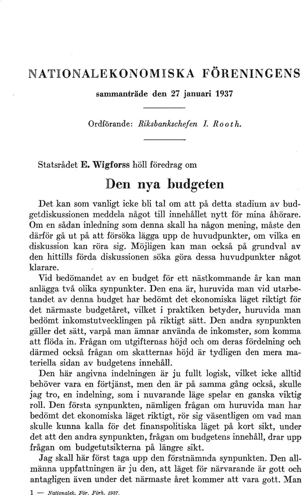 Om en sådan inledning som denna skall ha någon mening, måste den därför gå ut på att försöka lägga.upp de huvudpunkter, om vilka en diskussion kan röra sig.