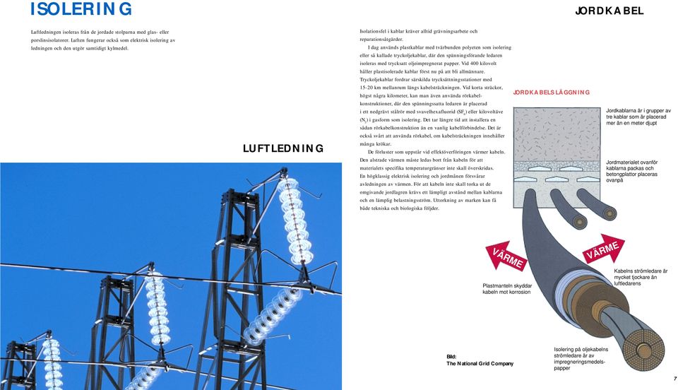 I vanliga trefas luftledningar finns det 3-9 ström- eller delledare för överföring av elenergi, och i dubbelledningar kan det finnas upp till 18 ledare.