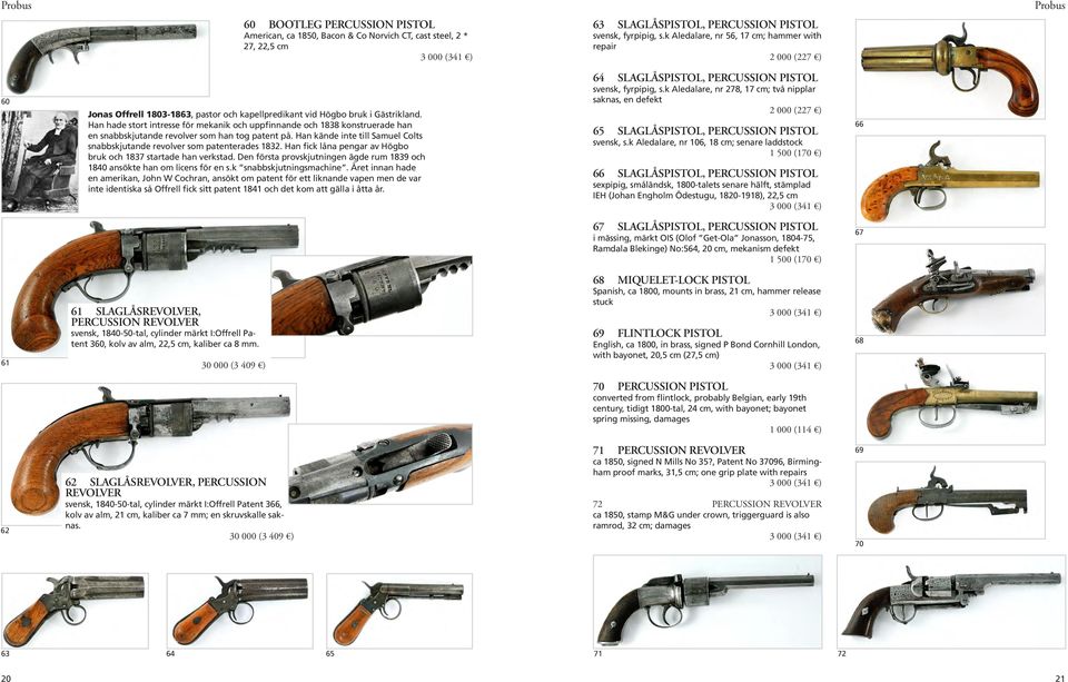 Han hade stort intresse för mekanik och uppfinnande och 1838 konstruerade han en snabbskjutande revolver som han tog patent på.