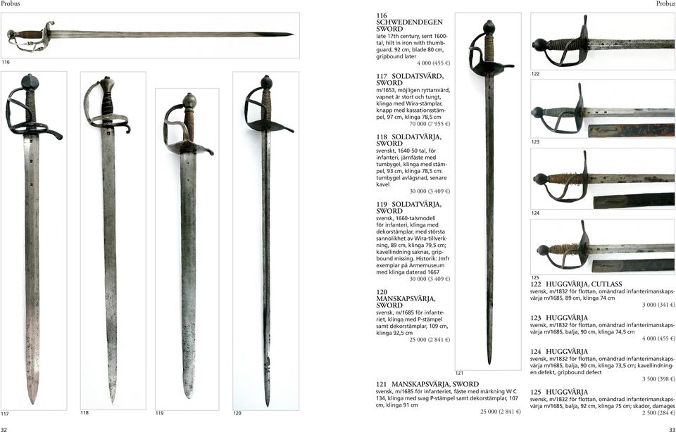 tumbygel, klinga med stämpel, 93 cm, klinga 78,5 cm: tumbygel avlägsnad, senare kavel 30 000 (3 409 ) 119 SOLDATVÄRJA, SWORD svensk, 1660-talsmodell för infanteri, klinga med dekorstämplar, med