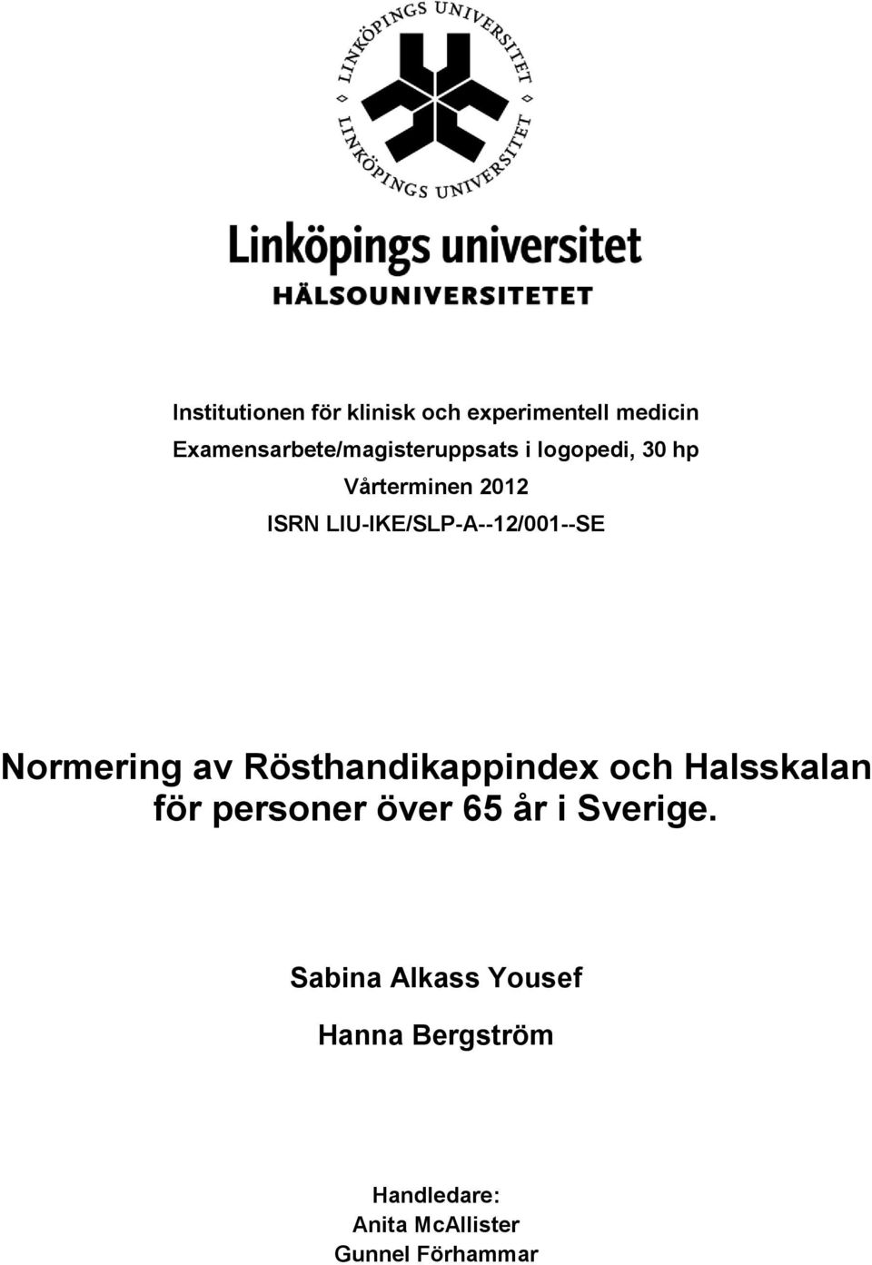 LIU-IKE/SLP-A--12/001--SE Normering av Rösthandikappindex och Halsskalan för