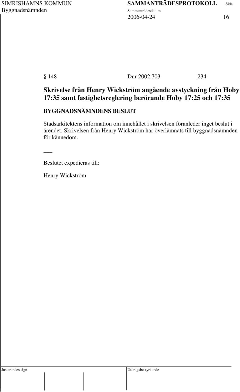 fastighetsreglering berörande Hoby 17:25 och 17:35 Stadsarkitektens information om